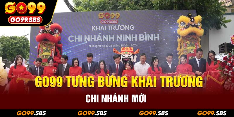 Go99 mở thêm chi nhánh