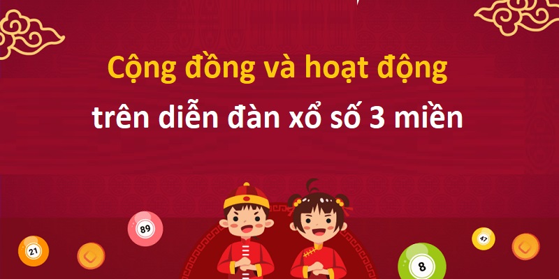 Cộng đồng và hoạt động chính tại diễn đàn xổ số