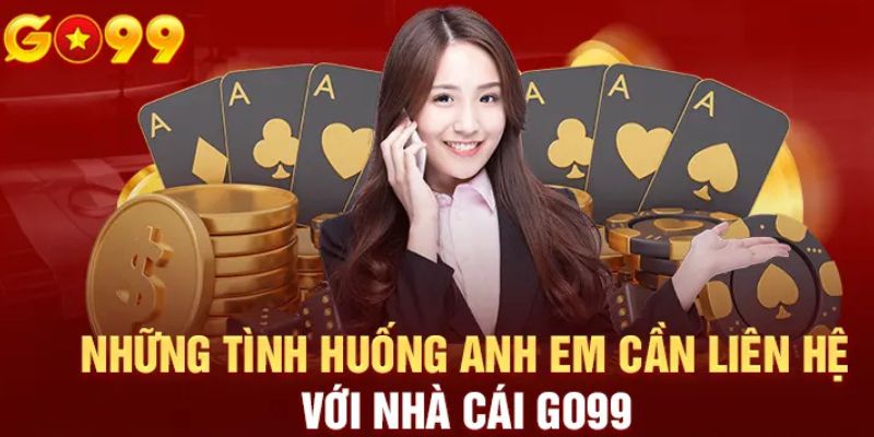 Thời điểm nên liên hệ GO99 com