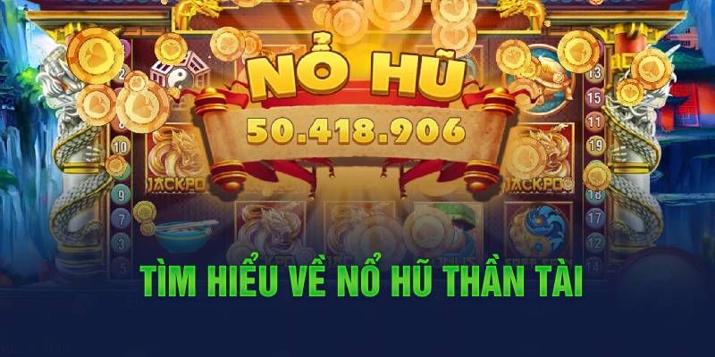 Sơ lược về bộ môn nổ hũ nhận thưởng Go99 com