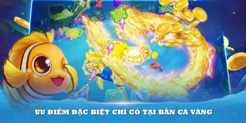 Điểm nổi bật thu hút ngư thủ tại Bắn Cá Vàng