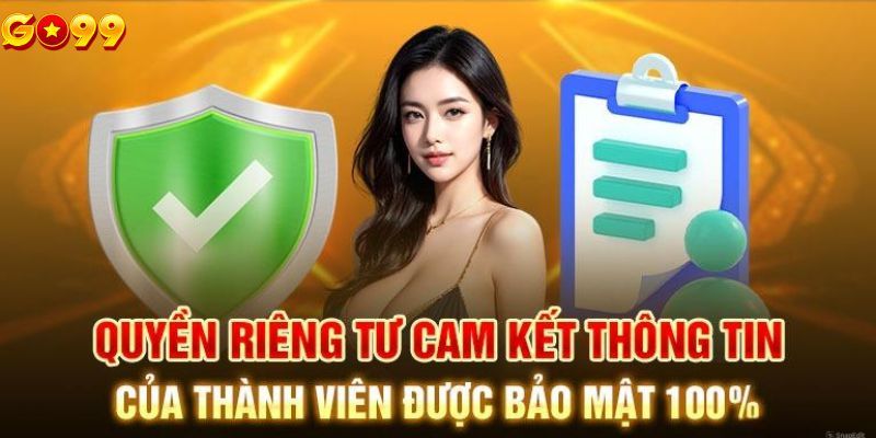 Go99 bet đưa ra cam kết bảo mật quyền riêng tư hiệu quả