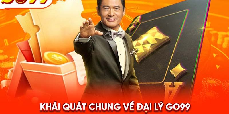 Giới thiệu khái quát về chương trình đại lý GO99